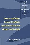 Peace and War: Armed Conflicts and International Order, 1648-1989 (Cambridge Studies in International Relations, Band 14)