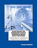 Design Controls, Risk Management & Process Validation for Medical Device Professionals: A Comprehensive Handbook for Interpreting and Implementing Design Control Regulation