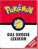 Pokémon: Das große Lexikon: Mehr als 300 Seiten geballtes Wissen - für alle kleinen und großen Pokémon-Fans!