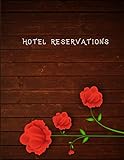 Hotel Reservations: Hotel Room Information Organizer Log Book, Guest House Booking Record Registry, Bed and Breakfast Register Notebook, Guest ... (Hospitality & Guest Management Log, Band 45)