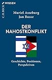 Der Nahostkonflikt: Geschichte, Positionen, Perspektiven (Beck Paperback 2858)