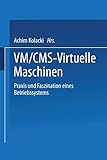 Vm/Cms - Virtuelle Maschinen: Praxis und Faszination eines Betriebssystems