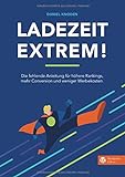 Ladezeit Extrem! - Das SEO-Buch für WordPress-Webseiten - Perfekt für Online Marketer für Suchmaschinenoptimierung und Conversion-Optimierung