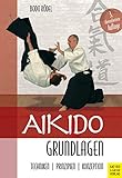 Aikido Grundlagen: Techniken - Prinzipien - Konzeption