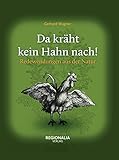 Da kräht kein Hahn nach!: Redewendungen aus der Natur (Redewendungen und Sprichwörter)