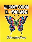 Window Color XL - Vorlagen: Schmetterlinge - über 60 zauberhafte Malvorlagen: wunderschöne und abwechslungsreiche Schmetterlings - Motive für dein Zuhause