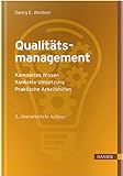 Qualitätsmanagement: - Kompaktes Wissen - Konkrete Umsetzung - Praktische Arbeitshilfen