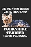 Die meisten Hunde haben Besitzer Yorkshire Terrier haben Personal: Taschenkalender für Sept. 2019 bis Dezember 2020 A5 Terminplaner Wochenplaner ... Yorkie Yorkshire Terrier Hunde Hunderasse