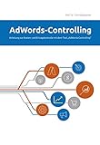 AdWords-Controlling: Anleitung zur Kosten- und Ertragskontrolle mit dem Tool ‚AdWords-Controlling’ (Shopmarketing E-Books)