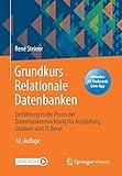 Grundkurs Relationale Datenbanken: Einführung in die Praxis der Datenbankentwicklung für Ausbildung, Studium und IT-Beruf