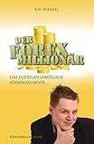 Der Forex-Millionär: Eine eigentlich unmögliche Börseng