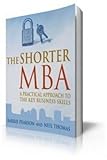 The Shorter MBA: A Practical Approach to the Key Business Skills