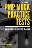 2021 PMP Mock Practice Tests: PMP certification exam preparation based on 2021 latest updates - 380 questions including Agile
