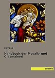 Handbuch der Mosaik- und Glasmalerei