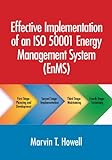 Effective Implementation of an ISO 50001 Energy Management System (EnMS) (English Edition)