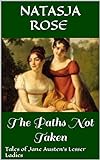 The Paths Not Taken: Tales of Austen's Lesser Ladies (Austen Variations) (English Edition)