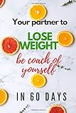 Your partner to lose weight, be coach of yourself in 60 days: Lined Notebook / Journal Gift, 70 Pages, 6x9, Soft Cover, Matte Finish