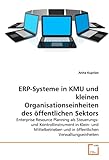 ERP-Systeme in KMU und kleinen Organisationseinheiten des öffentlichen Sektors: Enterprise Resource Planning als Steuerungs- und Kontrollinstrument in ... und in öffentlichen Verwaltungseinheiten