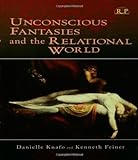 Unconscious Fantasies And the Relational World (Relational Perspectives Book Series, Band 31)