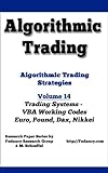 Algorithmic Trading - Algorithmic Trading Strategies - Trading Systems: VBA Working Codes (Euro, Pound, Dax, Nikkei) (English Edition)