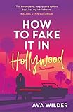 How to Fake it in Hollywood: A sensational fake-dating romance (English Edition)