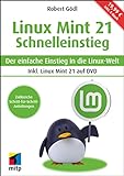 Linux Mint 21 - Schnelleinstieg: Der einfache Einstieg in die Linux-Welt. Inkl. Linux Mint 21 auf DVD und inkl. E-Book (mitp Schnelleinstieg)