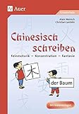 Chinesisch schreiben: Kopiervorlagen für die Grundschule, Feinmotorik - Konzentration - Fantasie (1. bis 4. Klasse)