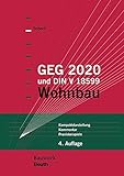 GEG 2020 und DIN V 18599 - Buch mit E-Book: Wohnbau Kompaktdarstellung, Kommentar, Praxisbeispiele (Bauwerk)