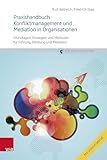 Praxishandbuch Konfliktmanagement und Mediation in Organisationen: Grundlagen, Strategien und Methoden für Führung, Beratung und Mediation (Edition Concadora)