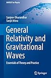 General Relativity and Gravitational Waves: Essentials of Theory and Practice (UNITEXT for Physics)