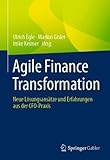 Agile Finance Transformation: Neue Lösungsansätze und Erfahrungen aus der CFO-Praxis