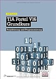 TIA Portal V16 Grundkurs: Projektierung und Programmierung