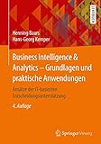 Business Intelligence & Analytics – Grundlagen und praktische Anwendungen: Ansätze der IT-basierten Entscheidungsunterstützung