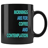 Lustige Morgen sind für Kaffee und Kontemplationen für Geburtstag, Jubiläum, Bundeslandschaft 11 oz schwarze Kaffeetasse