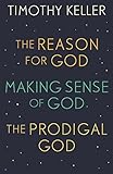 Timothy Keller: The Reason for God, Making Sense of God and The Prodigal God (English Edition)