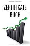 Zertifikate Buch: Buch zur Dokumentation von Käufen und Verkäufen von Aktien und Wertpapieren / A5
