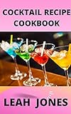 Cocktail Recipe Book: Easy and Delicious Recipes For Bartender (English Edition)