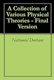 A Collection of Various Physical Theories - Final Version (English Edition)