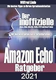 Amazon Echo – der inoffizielle Ratgeber: Die besten Tipps zu ihrem Sprachassistenten: Alexa, Echo, Echo Dot, Skills und Smart Home