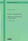 Deutsche Agrargeschichte: 7500 Jahre Landwirtschaft in Deutschland – Ein kurzer Abriss (Berichte aus der Agrarwissenschaft)