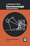 Sonnenenergie: Physikalische Grundlagen und thermische Anwendungen (Teubner Studienbücher Physik)