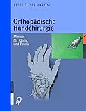Orthopädische Handchirurgie: Manual für Klinik und Prax