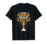 Chemiker Design für Chemie Student Chemielaborant Lustig T-Shirt