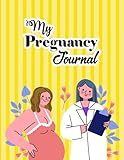 My Pregnancy Journal: My Pregnancy Planner And Journal, Pregnancy Tracking Book, Pregnancy Diary