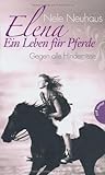 Elena - Ein Leben für Pferde , Band 1: Elena - Ein Leben für Pferde, Gegen alle Hindernisse von Nele Neuhaus (17. März 2011) Gebundene Ausgabe