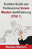 Taschen-Guide zur Professional Scrum Master–Zertifizierung (PSM 1)