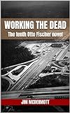 Working the Dead: The tenth Otto Fischer novel (English Edition)