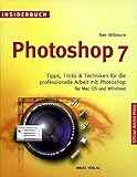 Insiderbuch Photoshop 7. Tips, Tricks & Techniken für die professionelle Arbeit mit Photoshop für Mac OS und Windows: Tipps, Tricks und Techniken für ... Arbeit mit Photoshop für MacOS und Windows