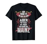 Mainzer Spruch Mainz Sprüche Stadt Geschenk Lustig Motiv Fun T-Shirt