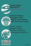 Crinoid Feeding Strategies: New Insights From Subsea Video And Time-Lapse (Elements of Paleontology)